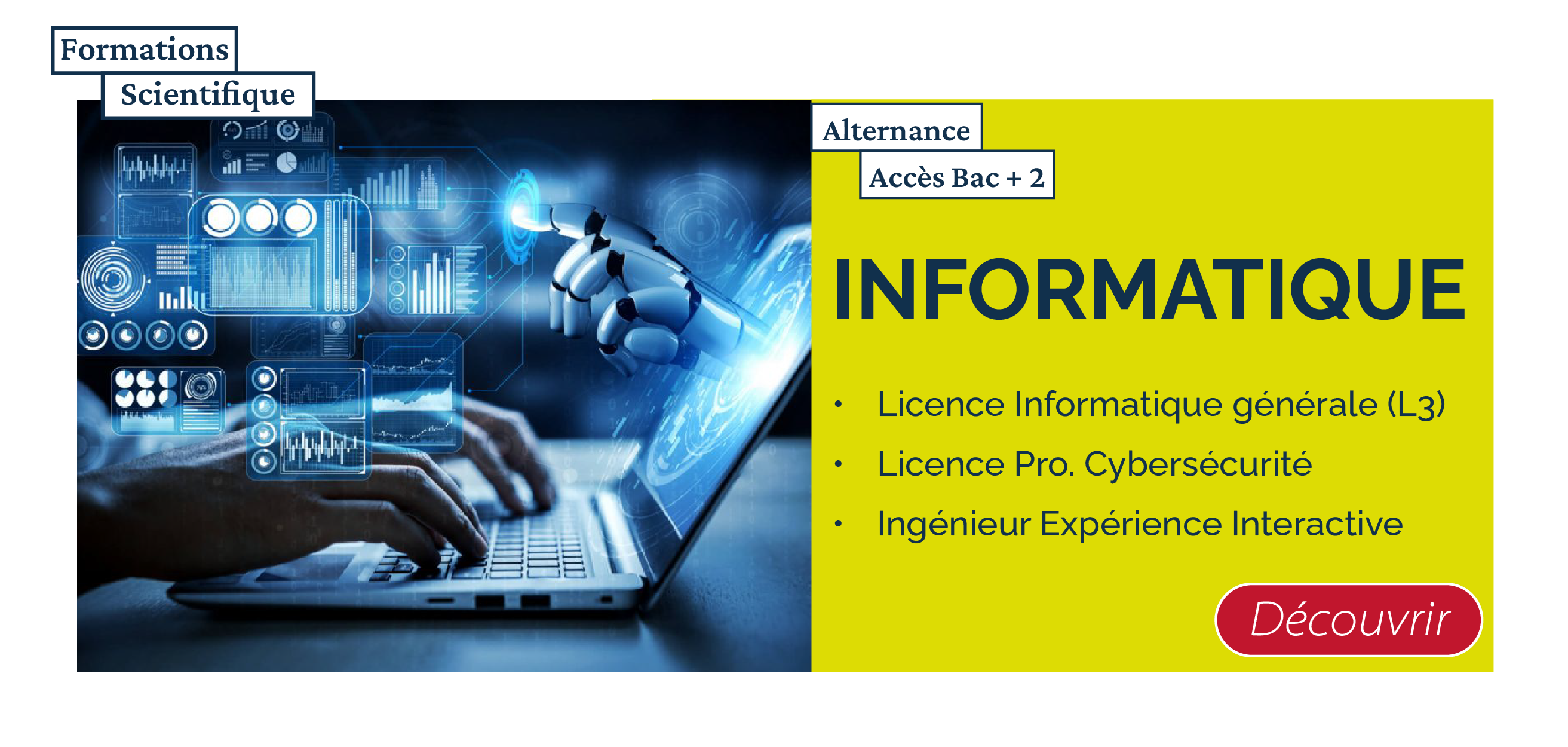  Découvrez les formations en Informatique en Alternance au Cnam Paca. La Licence générale Informatique, la Licence Pro. en Cybersécurité et le parcours d'Ingénieurs en informatique expérience interactive. Toutes les trois accessibles avec un Bac + 2. 